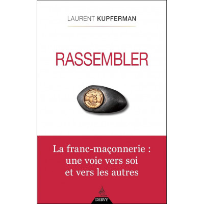 Rassembler - La franc-maçonnerie : une voie vers soi et vers les autres