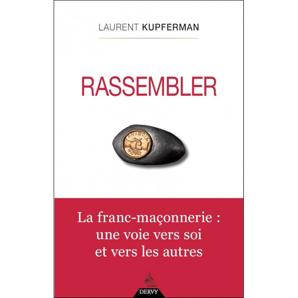 Rassembler La Franc-Maçonnerie : une voie vers soi et vers les autres