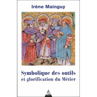 Symbolique des outils et glorification du métier