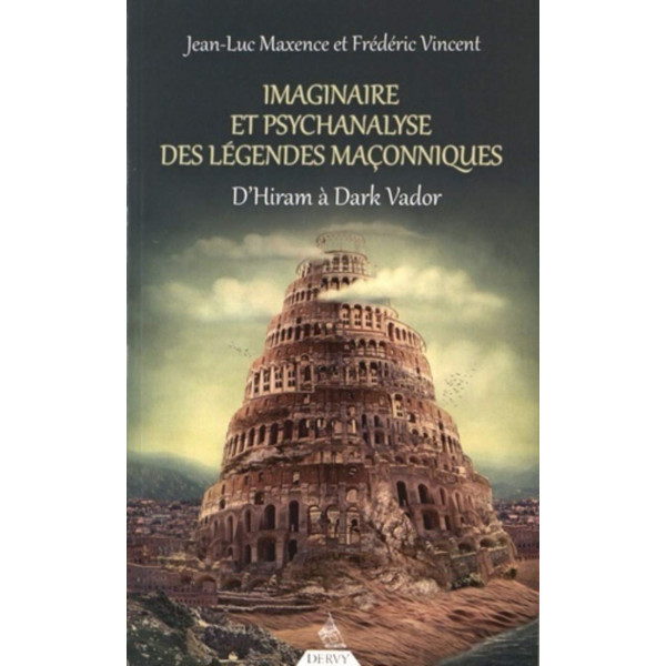 Imaginaire et psychanalyse des légendes maçonniques - D'Hiram à Dark Vador