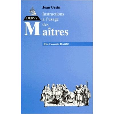 Instructions au Rite Ecossais Rectifié. Instructions à l'usage des maîtres au Rite Ecossais Rectifié